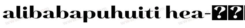 alibabapuhuiti hea字体转换 alibabapuhuiti hea字体转换